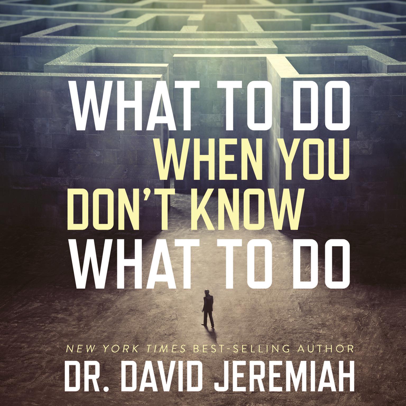 What to Do When You Dont Know What to Do Audiobook, by David Jeremiah