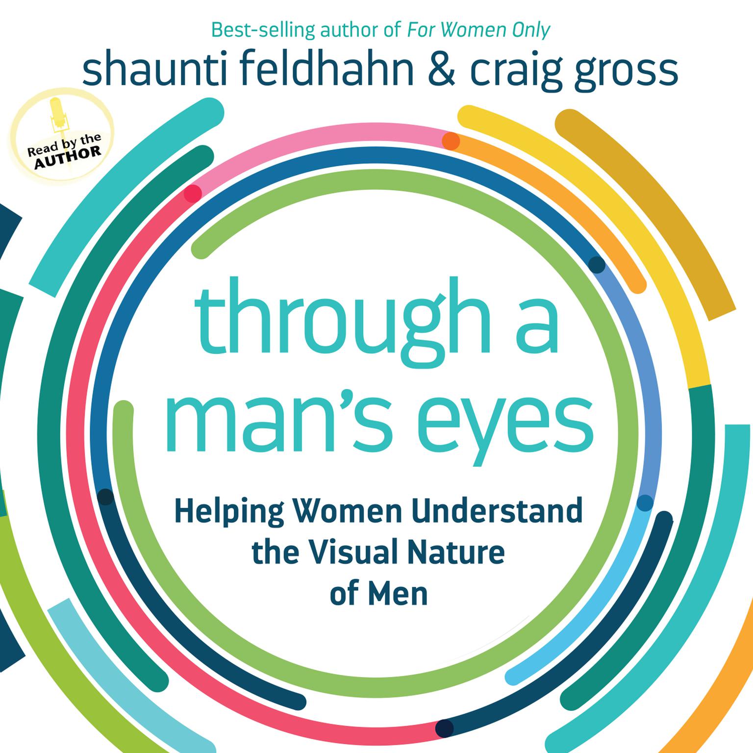 Through a Mans Eyes: Helping Women Understand the Visual Nature of Men Audiobook, by Shaunti Feldhahn