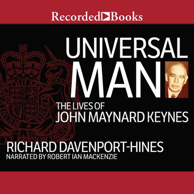 Universal Man: The Lives of John Maynard Keynes Audiobook, by Richard Davenport-Hines