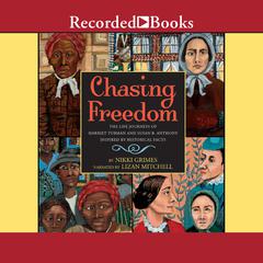Chasing Freedom: The Life Journeys of Harriet Tubman and Susan B. Anthony, Inspired by Historical Facts Audiobook, by Nikki Grimes