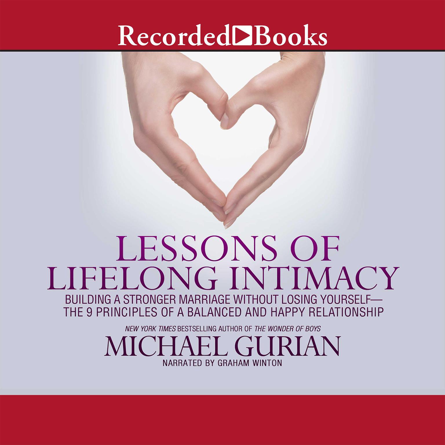 Lessons of Lifelong Intimacy: Building a Stronger Marriage Without Losing YourselfThe 9 Principles of a Balanced and Happy Relationship Audiobook, by Michael Gurian