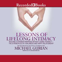 Lessons of Lifelong Intimacy: Building a Stronger Marriage Without Losing YourselfThe 9 Principles of a Balanced and Happy Relationship Audiobook, by Michael Gurian