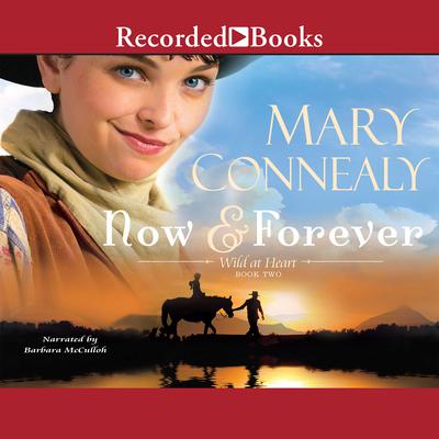 Now and Forever Audiobook, by Mary Connealy