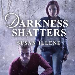 Darkness Shatters Audiobook, by Susan Illene