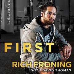 First: What It Takes to Win Audiobook, by Rich Froning