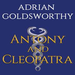 Antony & Cleopatra Audiobook, by Adrian Goldsworthy
