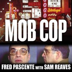Mob Cop: My Life of Crime in the Chicago Police Department Audiobook, by Fred Pascente