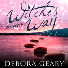 Witches under Way Audiobook, by Debora Geary