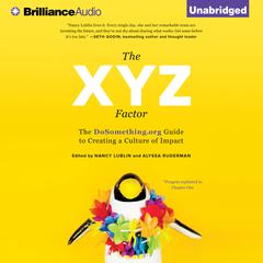 The XYZ Factor: The DoSomething.org Guide to Creating a Culture of Impact Audiobook, by Nancy Lublin