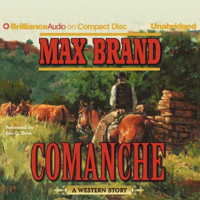 Comanche: A Western Story Audiobook, by Max Brand