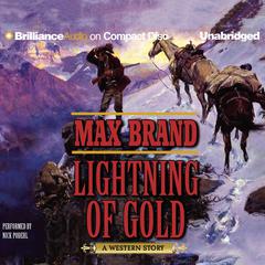 Lightning of Gold: A Western Story Audiobook, by Max Brand