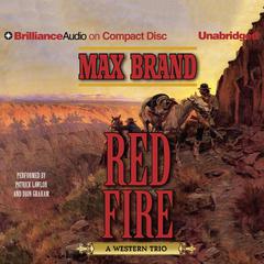 Red Fire: A Western Trio Audiobook, by Max Brand