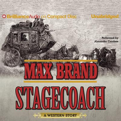 Stagecoach: A Western Story Audiobook, by Max Brand