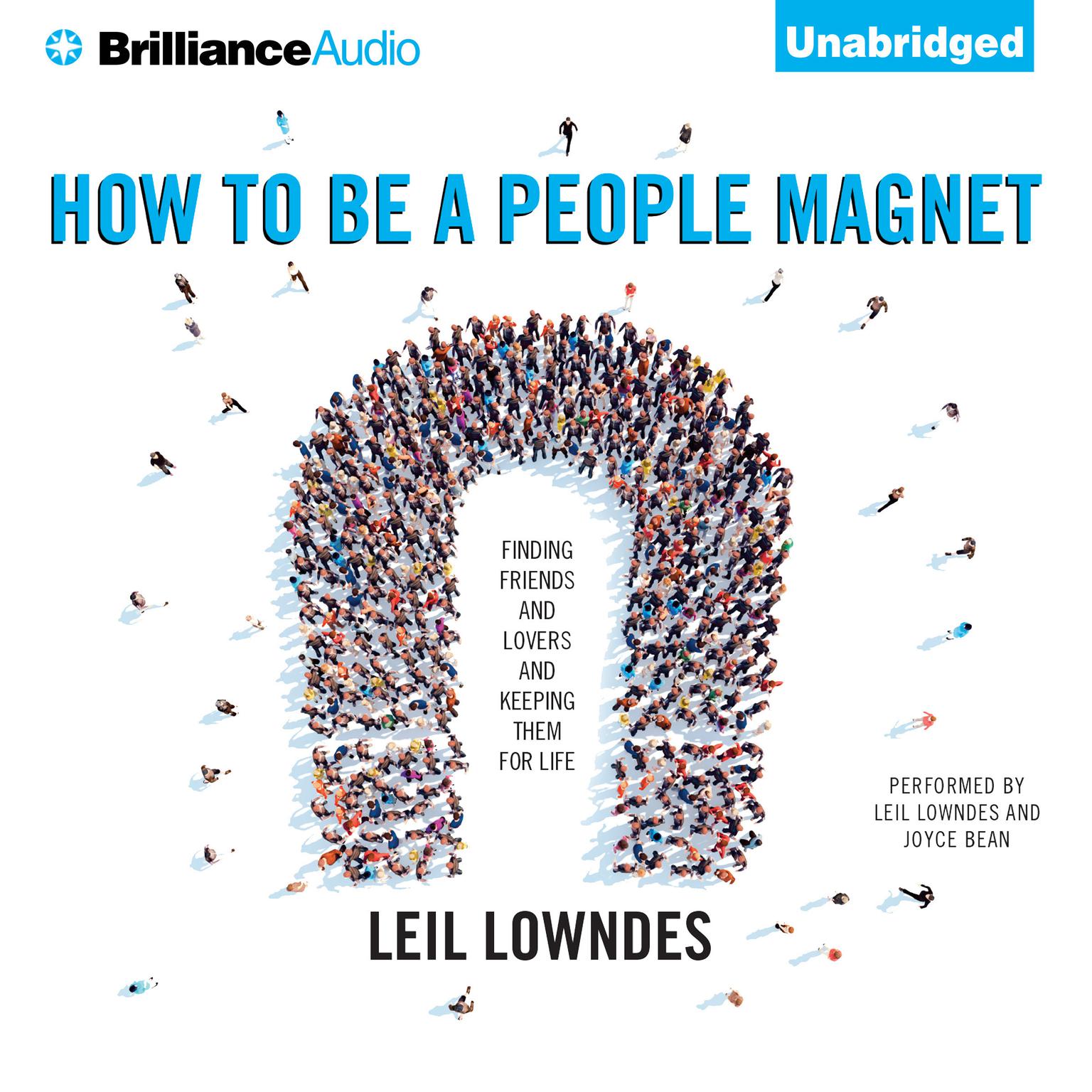 How to Be a People Magnet: Finding Friends—and Lovers—and Keeping Them for Life Audiobook, by Leil Lowndes