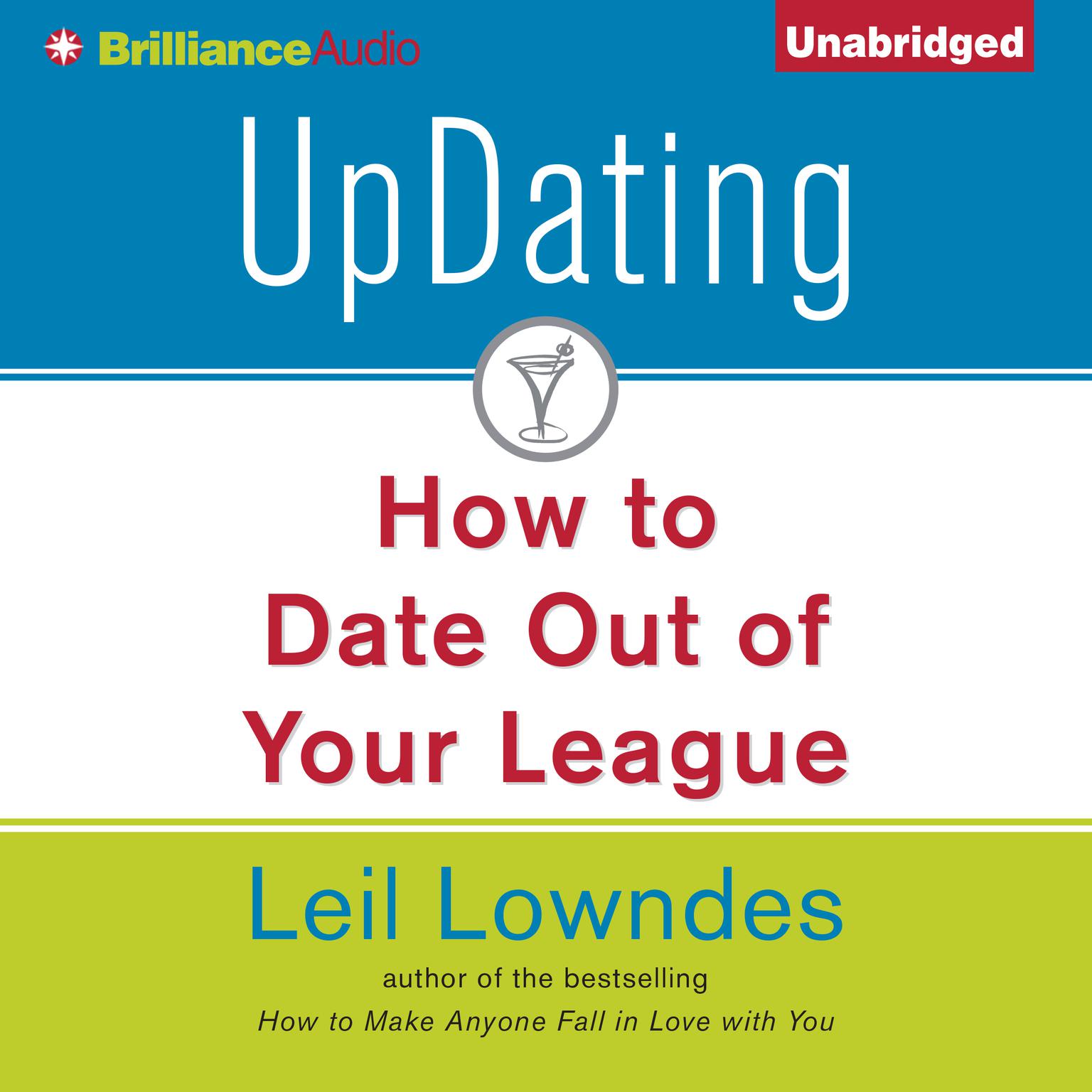 UpDating: How to Date Out of Your League Audiobook, by Leil Lowndes