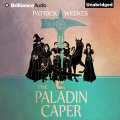 The Paladin Caper Audiobook, by Patrick Weekes
