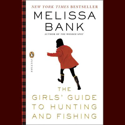 The Girls Guide to Hunting and Fishing (Abridged) Audiobook, by Melissa Bank