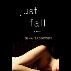 Just Fall: A Novel Audiobook, by Nina Sadowsky