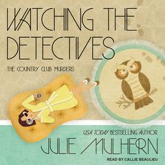 Watching the Detectives  Audiobook, by Julie Mulhern