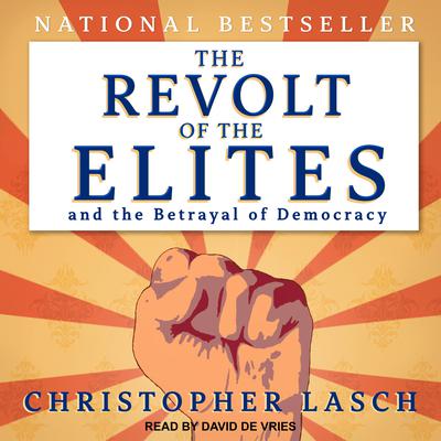 The Revolt of the Elites and the Betrayal of Democracy Audiobook, by Christopher Lasch