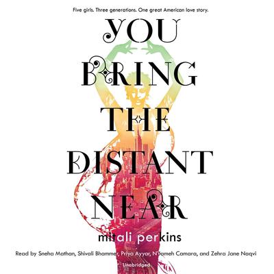 You Bring the Distant Near Audiobook, by Mitali Perkins