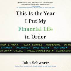 This is the Year I Put My Financial Life in Order Audiobook, by John Schwartz