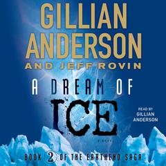 A Dream of Ice: EarthEnd Saga #2 Audiobook, by Gillian Anderson