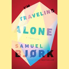 Im Traveling Alone Audiobook, by Samuel Bjork