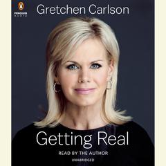 Getting Real Audiobook, by Gretchen Carlson