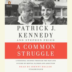 A Common Struggle: A Personal Journey Through the Past and Future of Mental Illness and Addiction Audiobook, by 