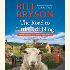 The Road to Little Dribbling: Adventures of an American in Britain Audiobook, by 
