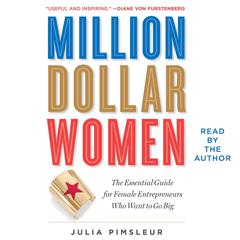 Million Dollar Women: The Essential Guide for Female Entrepreneurs Who Want to Go Big Audiobook, by Julia Pimsleur