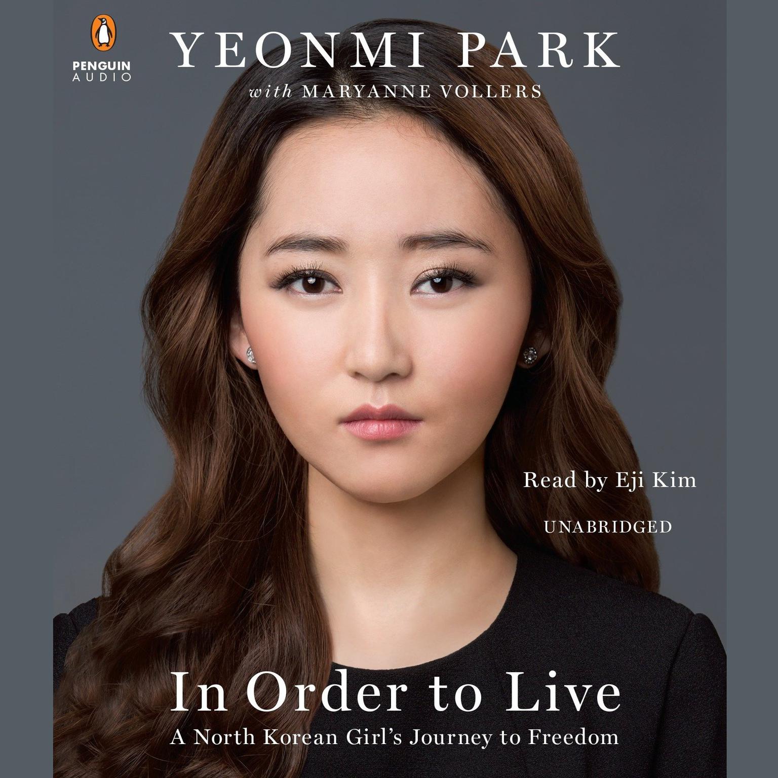 In Order to Live: A North Korean Girls Journey to Freedom Audiobook, by Yeonmi Park