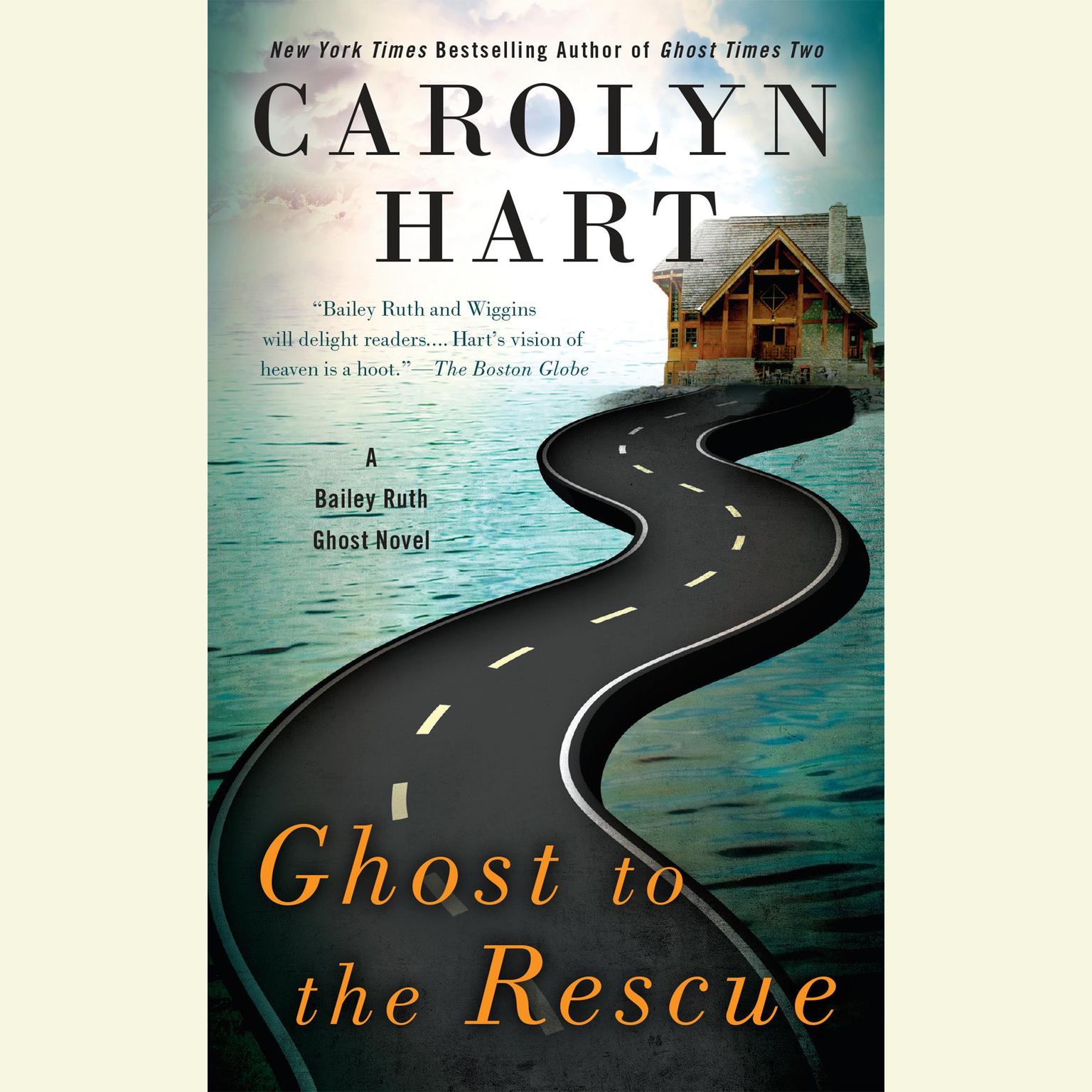 Ghost to the Rescue: A Bailey Ruth Ghost Novel Audiobook, by Carolyn Hart