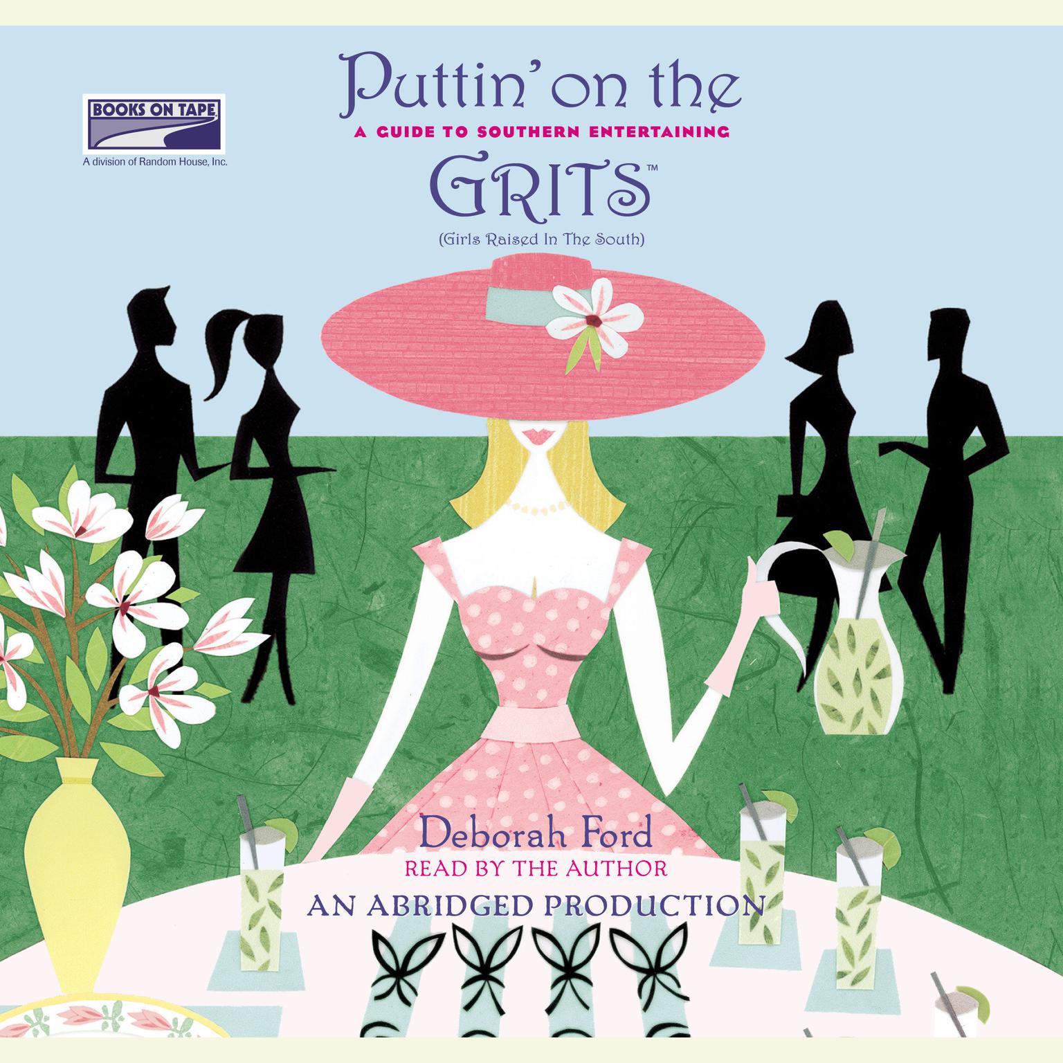 Puttin on the Grits: A Guide to Southern Entertaining Audiobook, by Deborah Ford