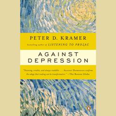 Against Depression Audiobook, by Peter D. Kramer