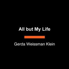 All but My Life Audiobook, by Gerda Weissman Klein