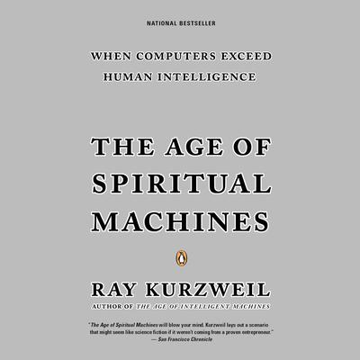 The Age of Spiritual Machines Audiobook, by Ray Kurzweil