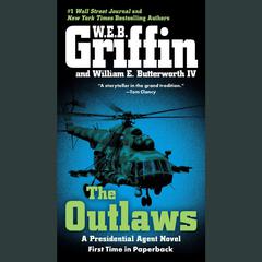 The Outlaws: a Presidential Agent novel Audiobook, by W. E. B. Griffin