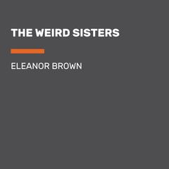The Weird Sisters Audiobook, by Eleanor Brown