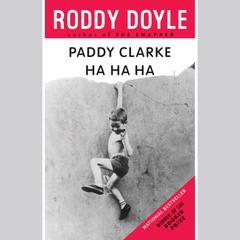 Paddy Clarke Ha Ha Ha: Booker Prize Winner Audiobook, by Roddy Doyle