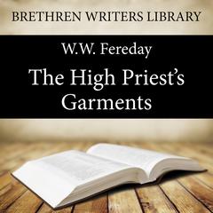 The High Priests Garments Audiobook, by W. W. Fereday