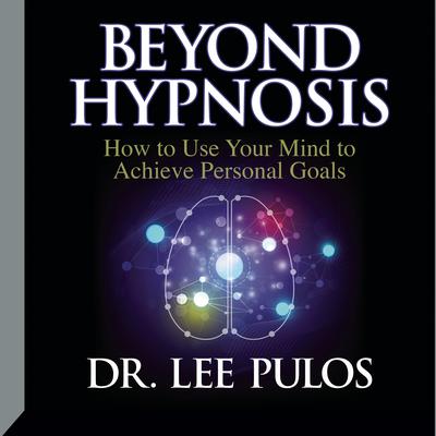 Beyond Hypnosis Audiobook, by Lee Pulos