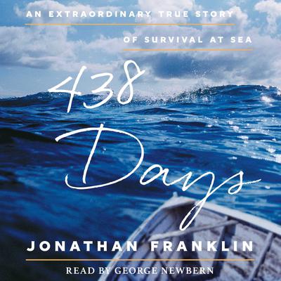 438 Days: An Extraordinary True Story of Survival at Sea Audiobook, by Jonathan Franklin