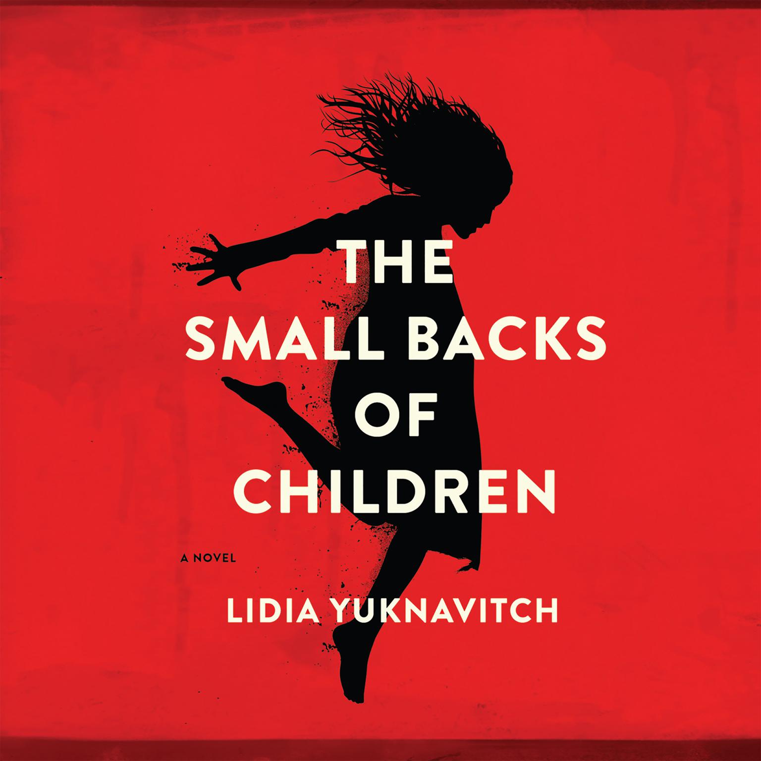 The Small Backs of Children Audiobook, by Lidia Yuknavitch