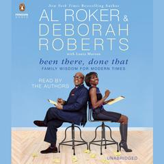 Been There, Done That: Family Wisdom For Modern Times Audiobook, by Al Roker