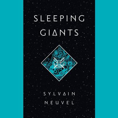 Sleeping Giants Audiobook, by Sylvain Neuvel