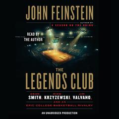 The Legends Club: Dean Smith, Mike Krzyzewski, Jim Valvano, and an Epic College Basketball Rivalry Audiobook, by John Feinstein