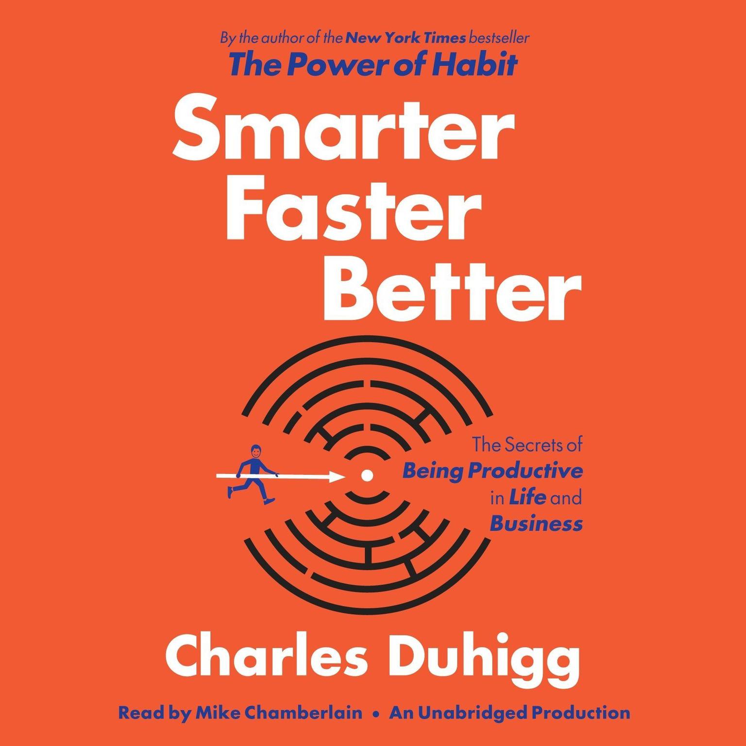 Smarter Faster Better: The Secrets of Being Productive in Life and Business Audiobook, by Charles Duhigg