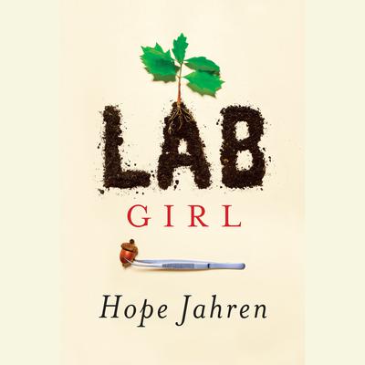 Lab Girl Audiobook, by 